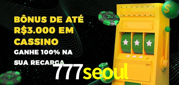 777seoul melhor bônus de depósito