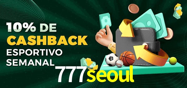 10% de bônus de cashback na 777seoul